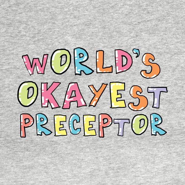 World's Okayest Preceptor Gift Idea by BetterManufaktur